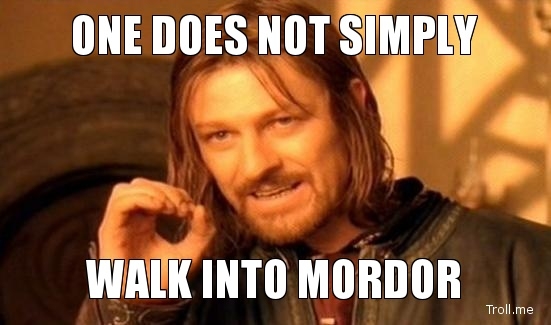 One Does Not Simply Walk Into Mordor 228079 Uludağ Sözlük Galeri